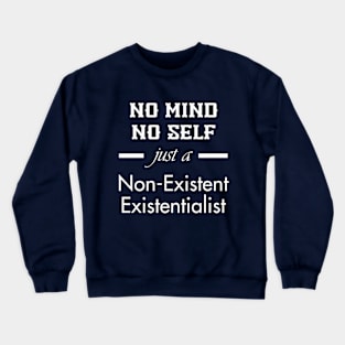 Non-Existent Existentialist (White Text) Crewneck Sweatshirt